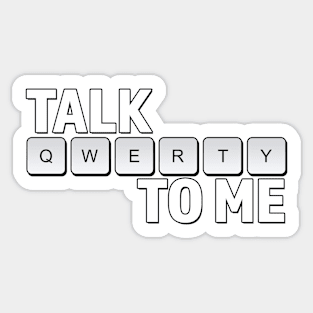 Talk QWERTY To Me Sticker